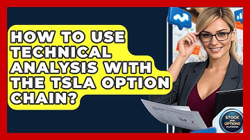 How To Use Technical Analysis With The TSLA Option Chain? - Stock and Options Playbook