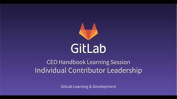 Individual Contributor Leadership GitLab - CEO Handbook Learning Session