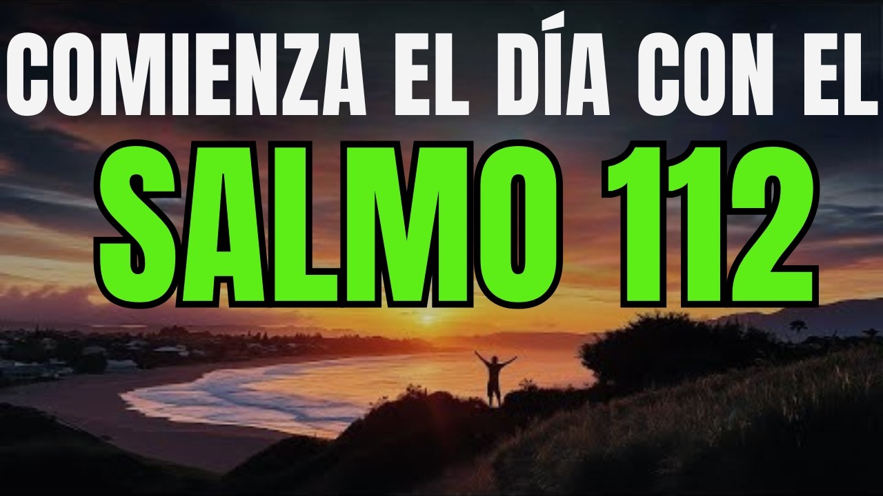 Oración Poderosa de la Mañana con SALMO 112 | Comienza tu Día con Prosperidad y Paz