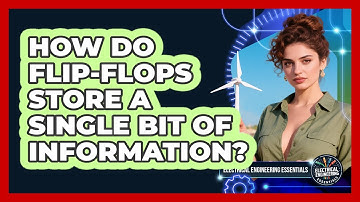 How Do Flip-flops Store A Single Bit Of Information? - Electrical Engineering Essentials
