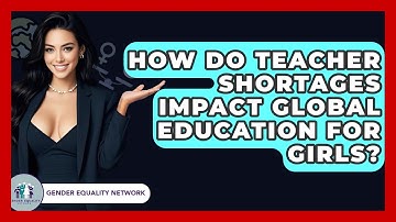 How Do Teacher Shortages Impact Global Education For Girls? - Gender Equality Network