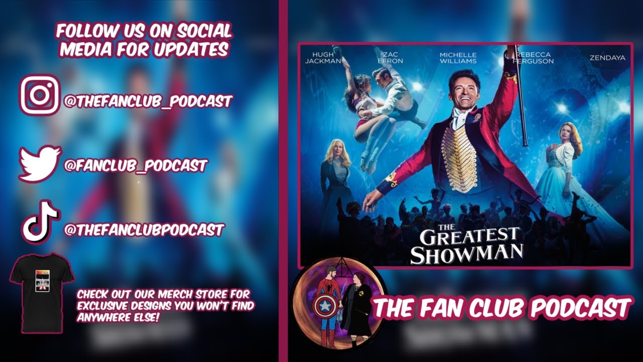 The Fan Club Podcast Episode 61 The Greatest Showman YouTube