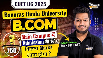 BHU B.Com Hons Expected Cutoff 2025 | BHU CUET UG 2025 B.Com Hons safe score | BHU bcom cutoff 2025