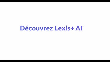 Découvrez Lexis+ AI™