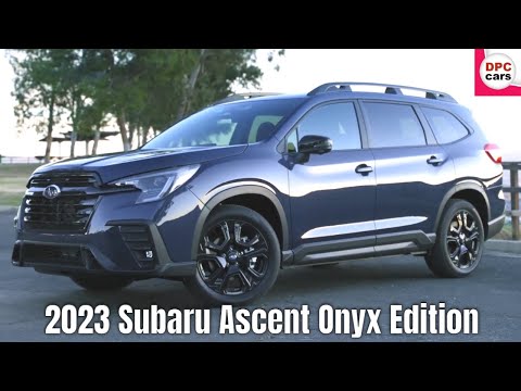 2023 Subaru Ascent Onyx and Touring Edition