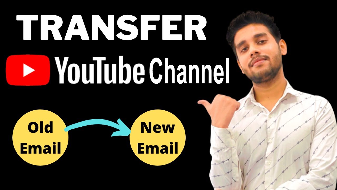 How to Transfer YouTube Channel to Another Google Account Transfer