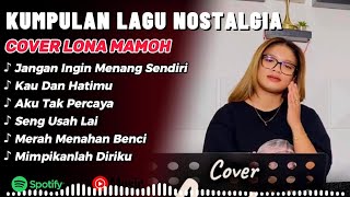 Kumpulan Lagu Nostalgia populer 2026 cover Lona Mamoh || Jangan ingin menang sendiri