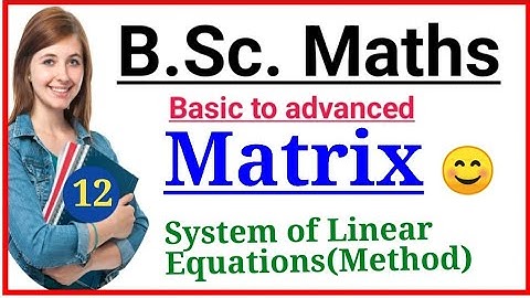 Lec : 12 | Matrix BSc math | BSc math part 1 |  First semester BSc math | math first semester