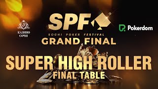 : SPF GRAND FINAL | SUPER HIGH ROLLER. FINAL TABLE