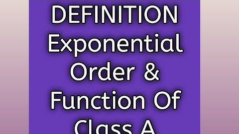 definition of function of exponential order and function of class A|Laplace Transformation