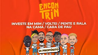 Di Propósito - Investe em Mim / Voltei / Pente e Rala / Na Cama / Cara de Pau (Letra de Pagode)
