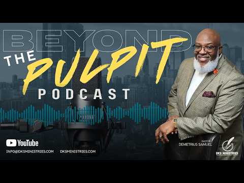 TOO MUCH PRESSURE | Beyond the Pulpit Podcast Episode 11 with Pastor Demetrius K. Samuel Sr.