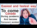 EASIEST AND FASTEST WAY TO COME TO CANADA AT THIS TIME OF PANDEMIC AND BECOME PR/sarah buyucan