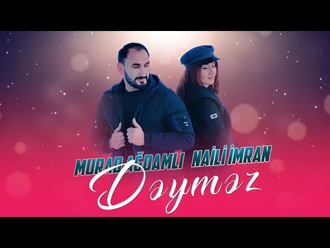 Murad Ağdamlı & Naili İmran - Deymez 2024 (Yeni Klip)