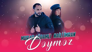 Murad Ağdamlı & Naili İmran - Deymez 2024 (Yeni ) Resimi