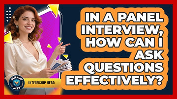 In A Panel Interview, How Can I Ask Questions Effectively? - Internship Hero