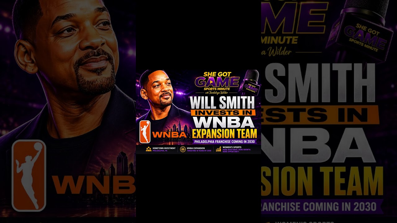 Will Smith Invests in WNBA Expansion Team| Philadelphia Franchise Coming |She Got Game Sports Minute