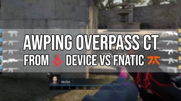 How To AWP on Overpass CT side - device vs fnatic