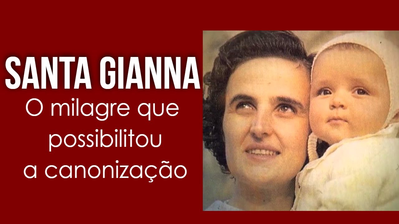Santa Gianna - O milagre que possibilitou a canonização