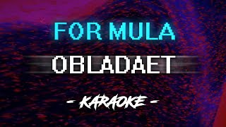 OBLADAET - FOR MULA (Караоке)