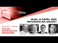 Qual o papel dos privados na saúde? | Praça da Fundação