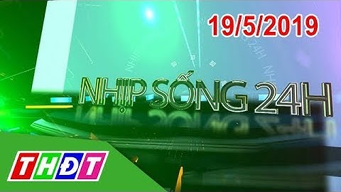 Nhịp sống 24H | 19/5/2019 - Khánh thành cầu Vàm Cống | THDT