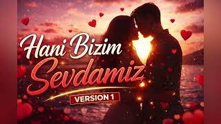 Hani Bizim Sevdamız Version 1 Ağır Arabesk Dert & Ayrılık