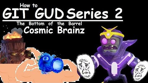 How to git gud at cosmic brainz