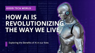 How AI is Revolutionizing the Way We Live and Work