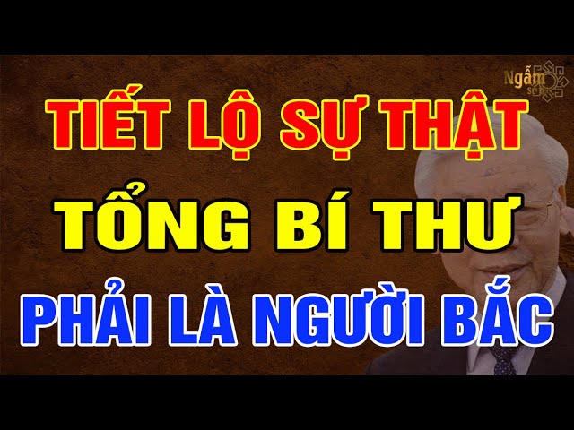 TIẾT LỘ Sự Thật TỔNG BÍ THƯ Phải Là Người MIỀN BẮC? | Ngẫm Sử Thi class=