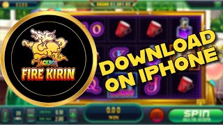 How to Download Fire Kirin App on iPhone 2025?