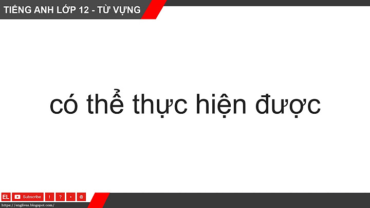 Bài tập từ vựng unit 6 lớp 12 năm 2024