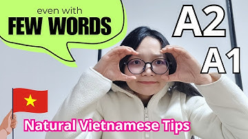 Simple Tip to Speak Vietnamese Naturally — Even If You Don’t Know Many Words