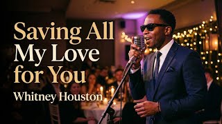 Saving All My Love for You - Whitney Houston (Soul Jazz Cover)