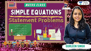Simple Equations | Statement Problems | Maths | Unacademy 7th | Gurleen Singh