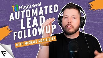 Using HighLevel to Automatically Follow Up with Leads: How to Automate Your Mortgage Lead Follow Up