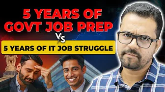 5 Years of Govt Job Prep vs 5 Years Struggle in  IT Job || Real Truth