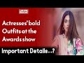 Fans raved about actresses bold outfits at the awards show  wahjoc entertainment