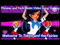 Welcome To Tokyo and the fairies Phineas and Ferb Music Video Song Singing