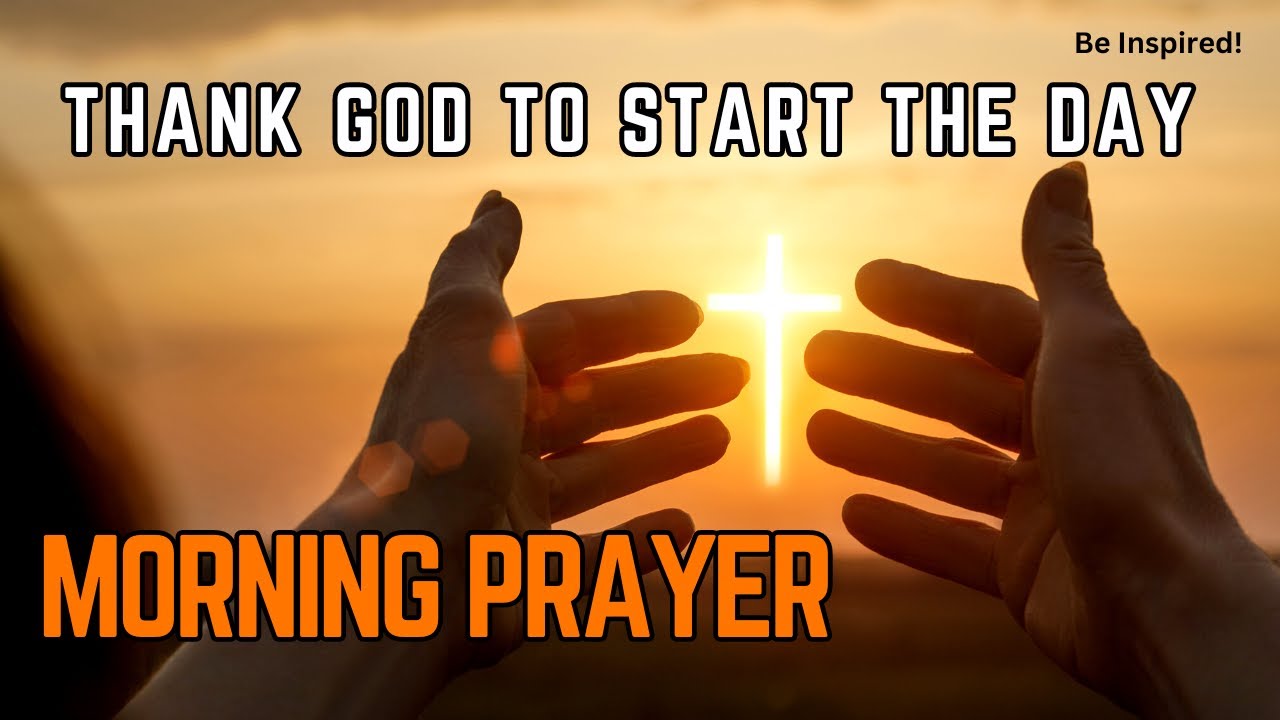 Prayer of Thanks To GOD To Start Your Day | Gratitude | Powerful - YouTube