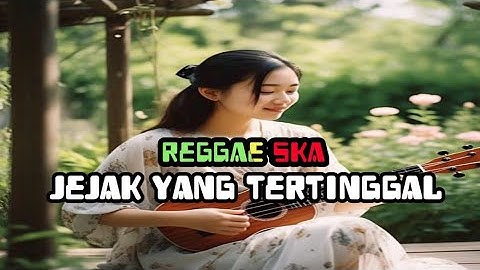 LAGU REGGAE TERBARU 🌴JEJAK YANG TERTINGGAL 🎶 REGGAE SKA #reggae2025