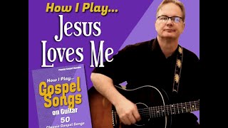 How I Play "Jesus Loves Me" on guitar - with chords and lyrics