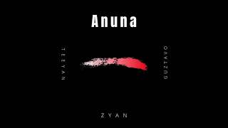 zyan - ANUNA (ft. teeyan, guztavo)