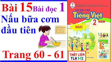 Vở Bài Tập Tiếng Việt Lớp 2 Bài 15 | Nấu Bữa Cơm Đầu Tiên | Trang 60 - 61 | Cánh Diều | Bài Đọc 1