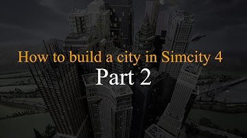How to build a city in Simcity 4 - Part 2