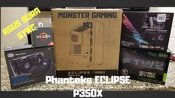 Phanteks ECLIPSE P350X Build