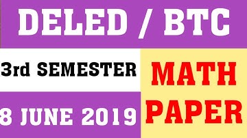 DELED/BTC 3RD SEMESTER MATH PAPER SOLUTION | DELED 2017 3RD SEM MATH PAPER ASKED ON 8JUNE2019