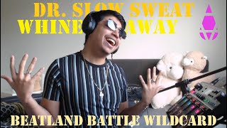 Dr. Slow Sweat || Whine Away || Beatland 2023 Loopstation Wildcard #beatlandbattle ||