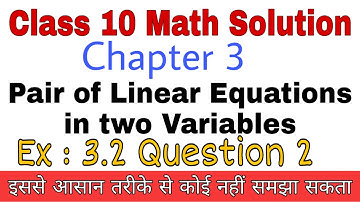 Ex 3.2 Question 2 Solution ll Chapter-3 Pair of Linear Equations in two Variables ll Easy Methods