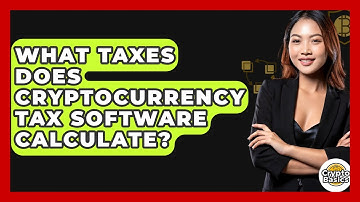 What Taxes Does Cryptocurrency Tax Software Calculate? - CryptoBasics360.com